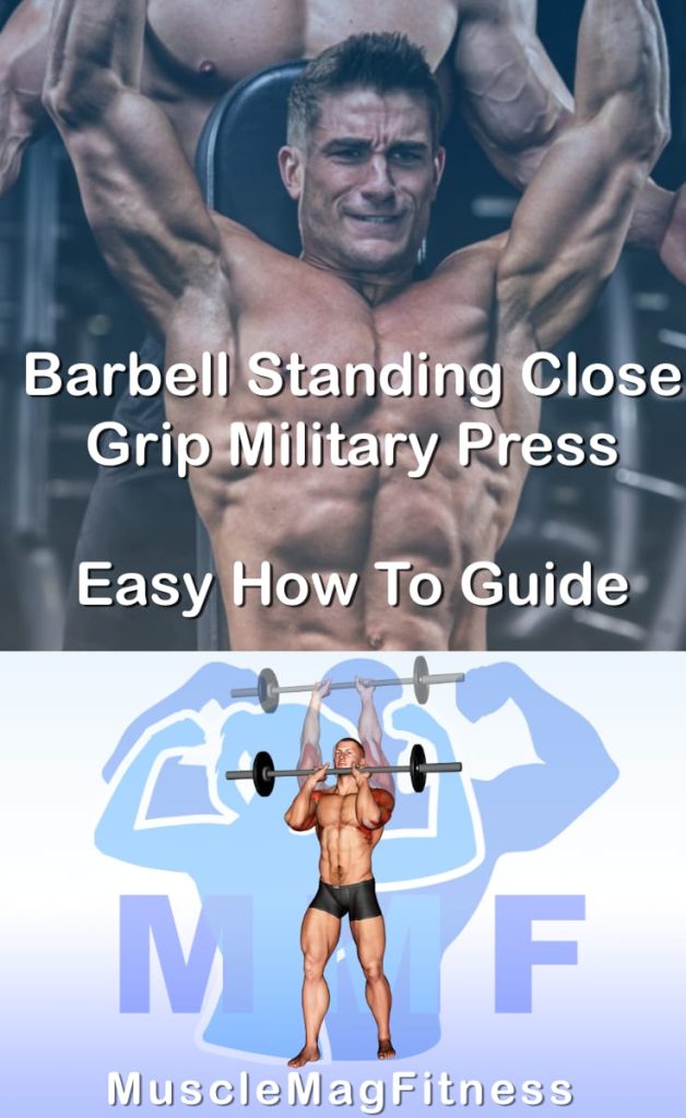 Pin image for barbell standing close grip military press post. With an image of a man performing the exercise on Top and a graphic of the exercise on the Bottom.