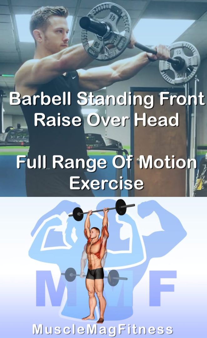Barbell Standing Front Raise Over Head: Full Range Of Motion Exercise ...