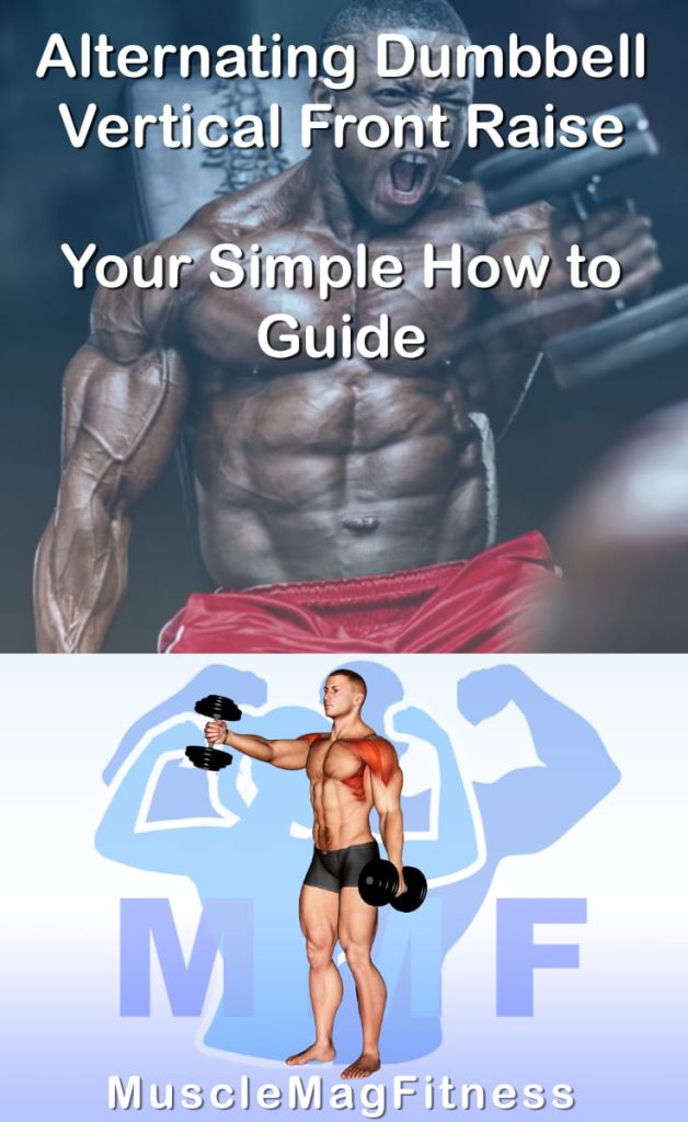 Pin image for alternating dumbbell vertical front raise post. With an image of a man performing the exercise on Top and a graphic of the exercise on the Bottom.