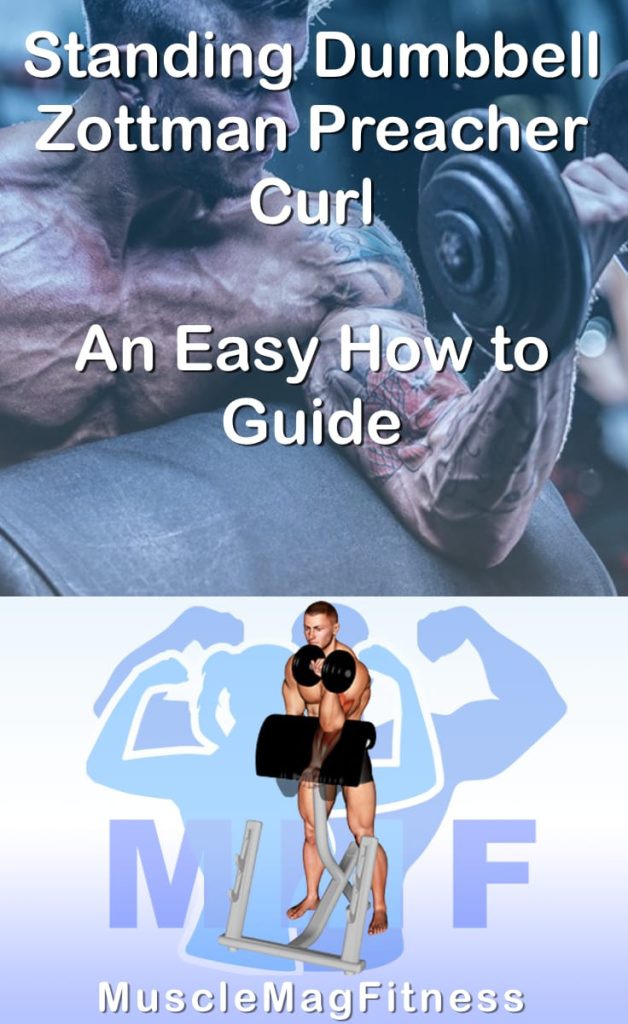 Pin image for standing dumbbell zottman preacher curl post. With an image of a man performing the exercise on Top and a graphic of the exercise on the Bottom.