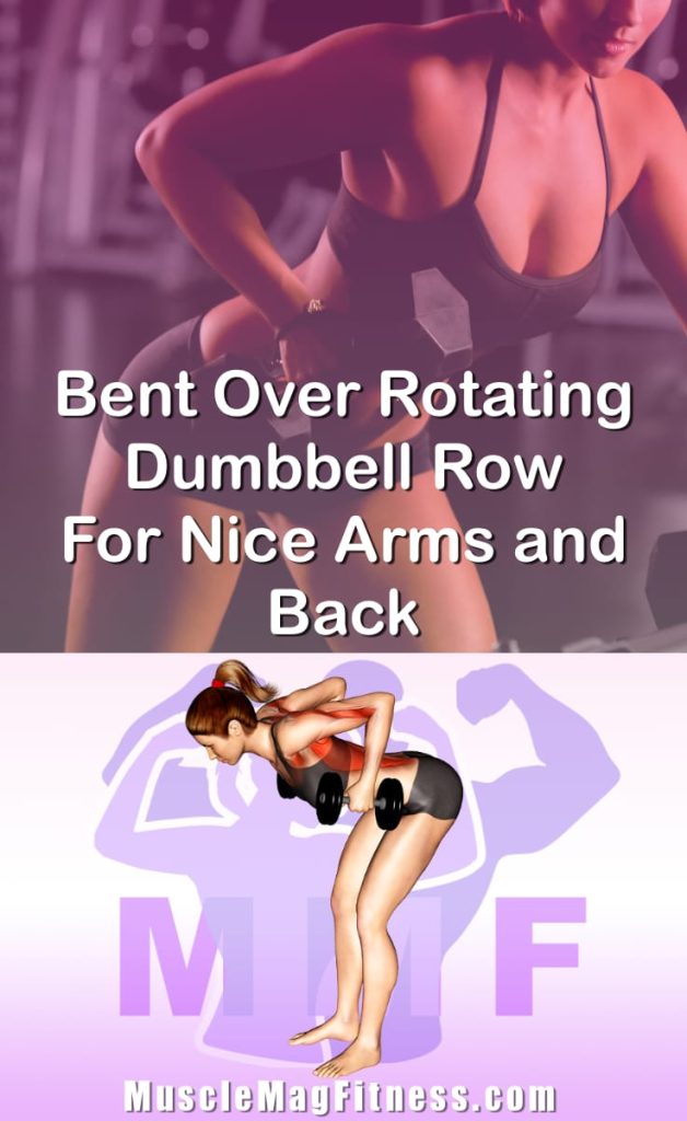 Pin image for bent over rotating dumbbell row post. With an image of a woman performing the exercise on Top and a graphic of the exercise on the Bottom.