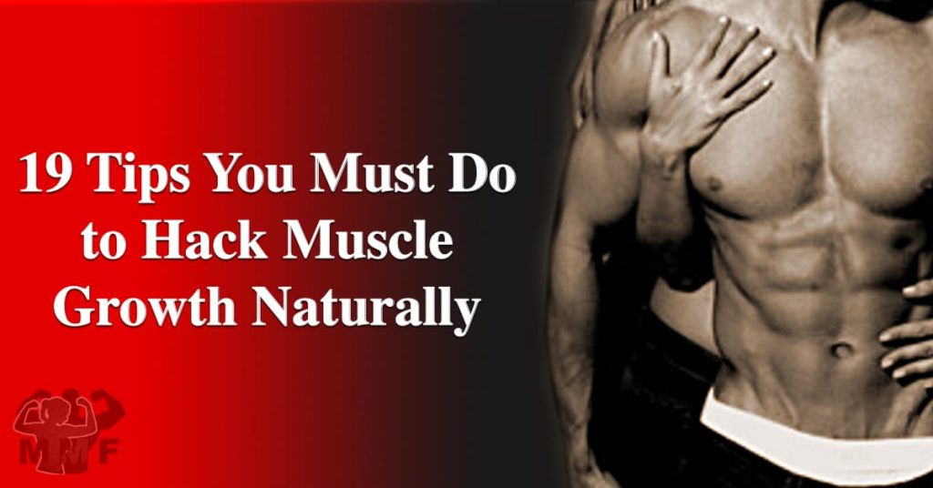Do you need an edge in gaining muscle mass. These 19 tips are proven to make your efforts to building muscle work faster. Learn how hack training, rest and eating to hack muscle growth naturally.